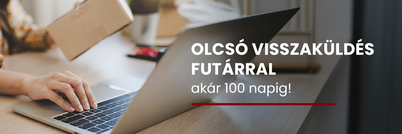 Kényelmes visszaküldés akár 100 napra!